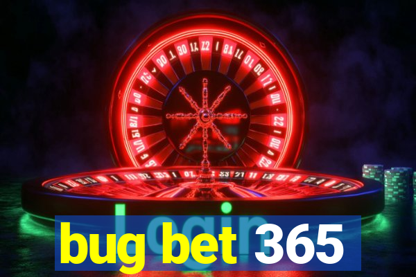 bug bet 365